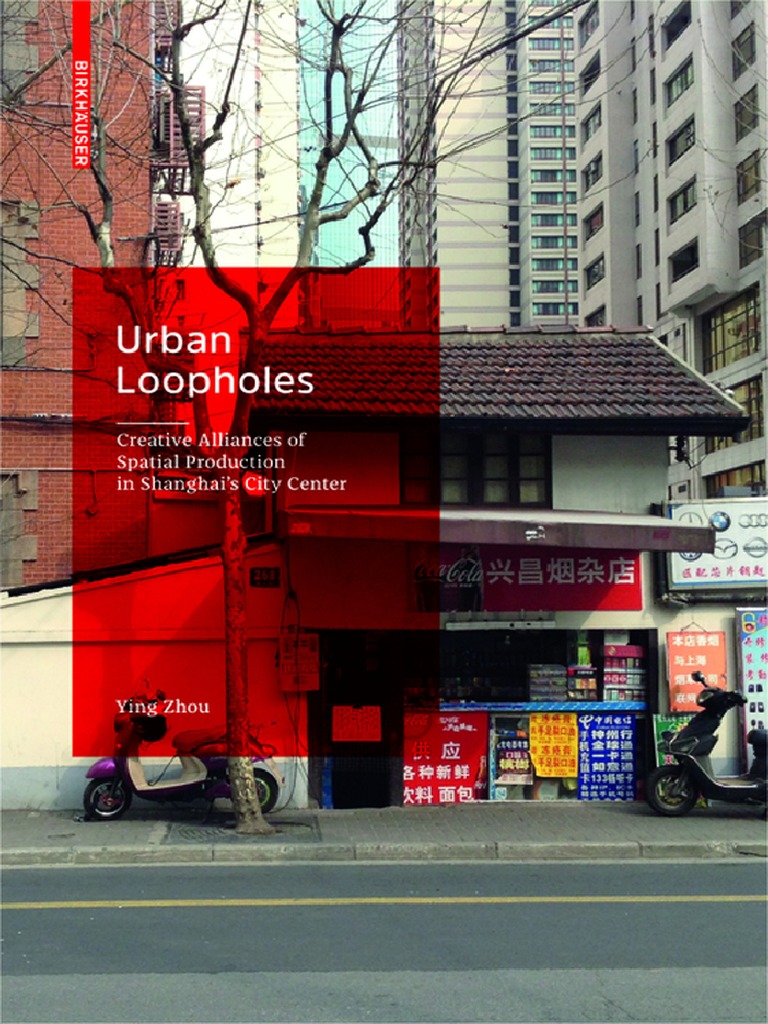 Urban Loopholes Creative Alliances Of Spatial Production In Shanghai S City Center China World Politics