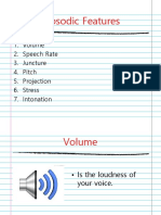 Prosodic Features: Volume, Speech Rate, Juncture, Pitch, Projection, Stress, Intonation