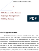 Shrinkage Allowance Draft Allowance Distortion or Camber Allowance Rapping or Shaking Allowance Finishing Allowance