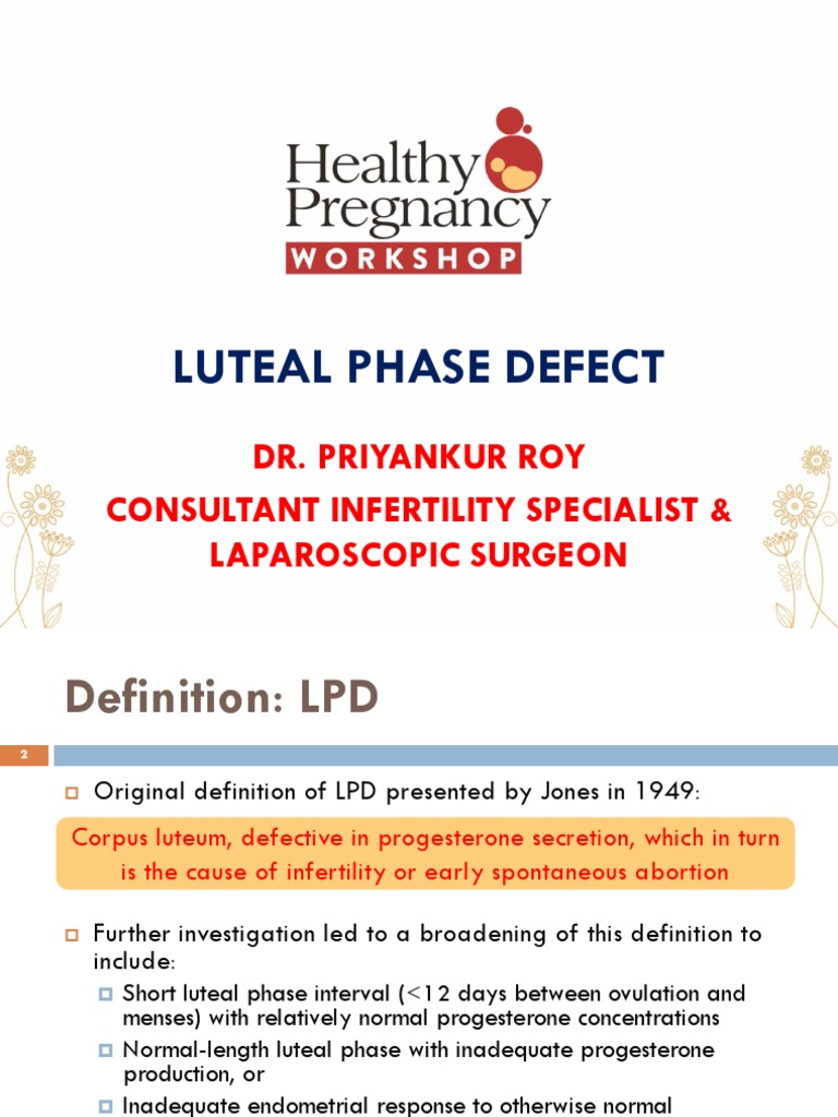 Luteal Phase Defect Dr. Priyankur Roy Consultant Infertility