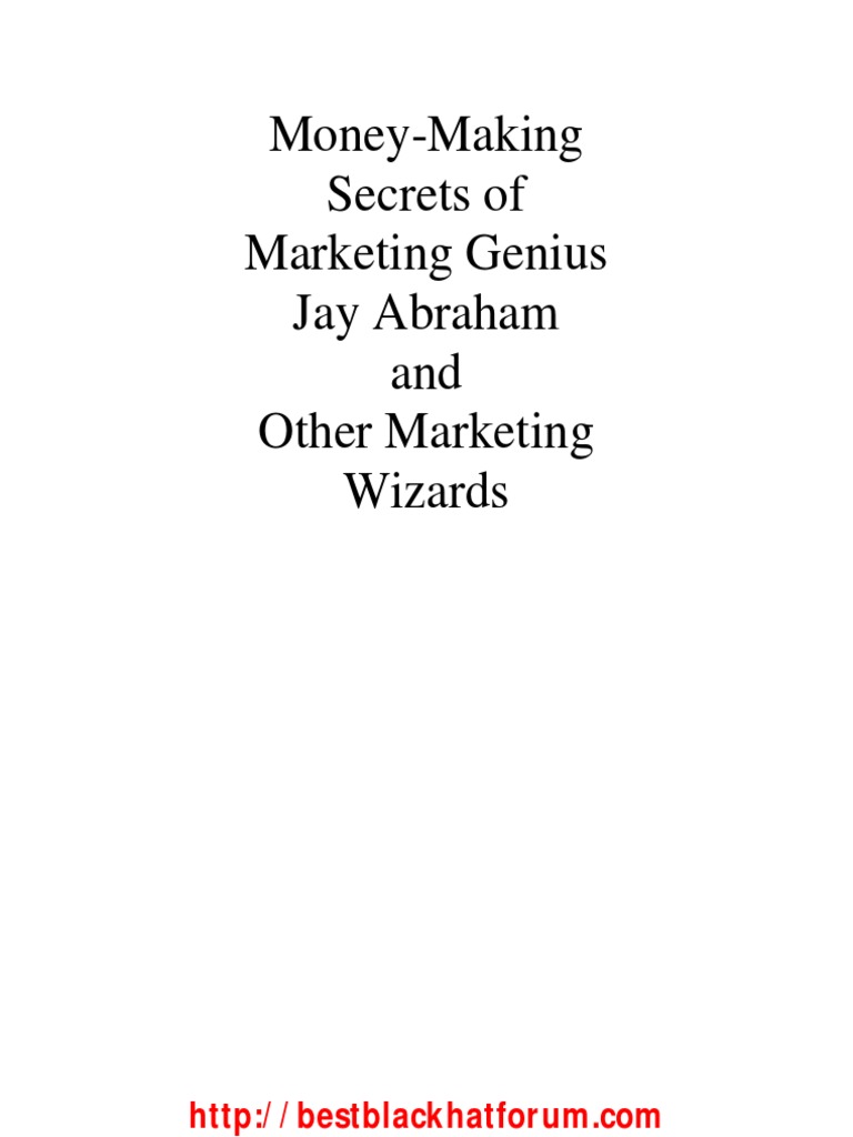 Money Making Secrets Of Marketing Genius Jay Abraham And Other Marketing Wizards Direct Marketing Advertising