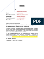 Informe: I. Datos Generales Nombres y Apellidos: Edad: Fecha de Nacimiento: Escolaridad: Fecha de Evaluación: Evaluadora