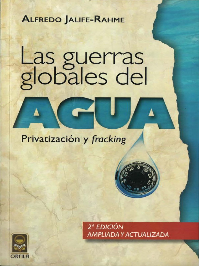 Alfredo JalifeRahme Las Guerras Globales Del Agua PDF Fracturamiento hidráulico La