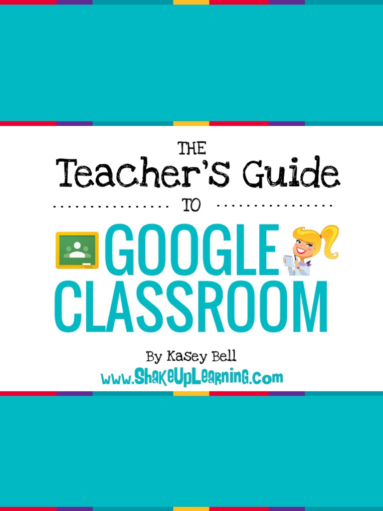 Teachers Guide To Google Classroom PDF PDF Educational Technology