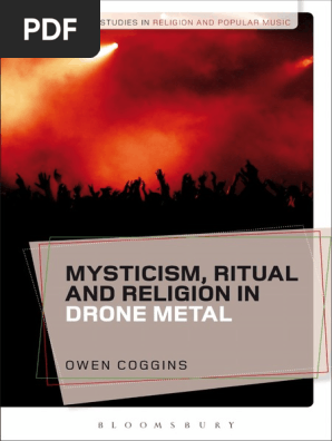 Bloomsbury Studies In Religion And Popular Music Owen Coggins Mysticism Ritual And Religion In Drone Metal Bloomsbury Academic 18 Pdf Religious Experience Mysticism