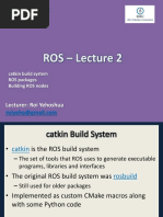 Lecturer: Roi Yehoshua: Catkin Build System ROS Packages Building ROS Nodes