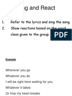 Sing and React: 1. Refer To The Lyrics and Sing The Song. 2. Show Reactions Based On The Word Class Given To The Group