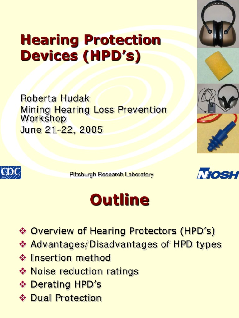 Hearing Protection Devices (HPD'S) Roberta Hudak Mining Hearing Loss Prevention June