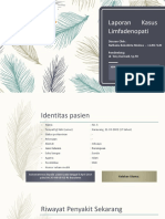 Laporan Kasus Limfadenopati: Disusun Oleh: Nathania Benedicta Nirahua 112017120 Pembimbing: Dr. Tony Darmadi, SP - PD