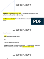 Subordinators: A Subordinator: Expresses No Meaning of Its Own. It Has A Grammatical Function
