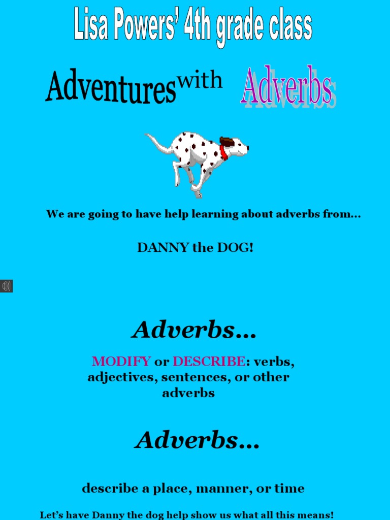 Danny The Dog! We Are Going To Have Help Learning About Adverbs From