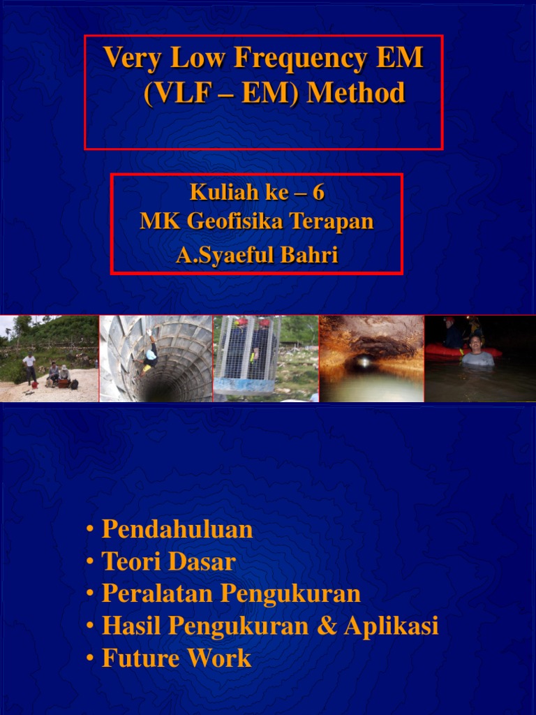 Very Low Frequency EM (VLF - EM) Method: Kuliah Ke - 6 MK Geofisika ...