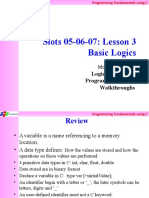 Slots 05-06-07: Lesson 3 Basic Logics: Logic Constructs Programming Style Walkthroughs