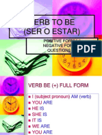 Verb To Be (Ser O Estar) : Positive Form (+) Negative Form (-) Questions (?)