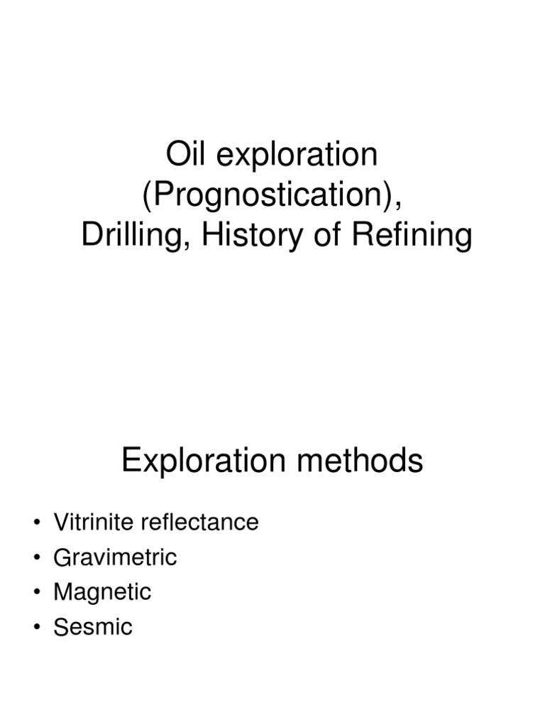 Oil Exploration Methods and History | PDF | Oil Refinery | Petroleum