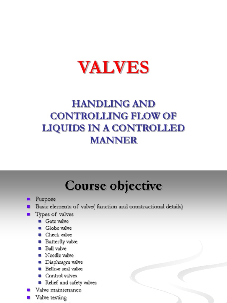 Valves: Handling and Controlling Flow of Liquids in A Controlled Manner ...