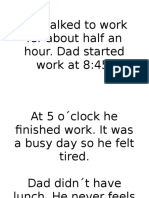 He Walked To Work For About Half An Hour. Dad Started Work at 8:45
