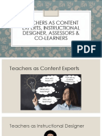 Teachers As Content Experts, Instructional Designer, Assessors & Co-Learners