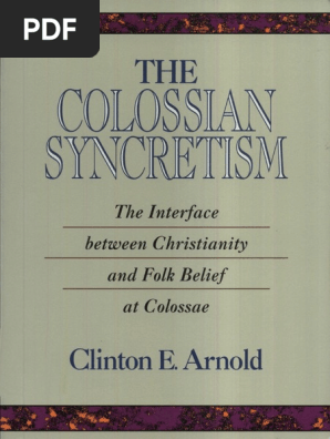 The Colossian Syncretism The Interface Between Christianity And Folk Belief At Colossae Pdf Epistle To The Colossians Gnosticism