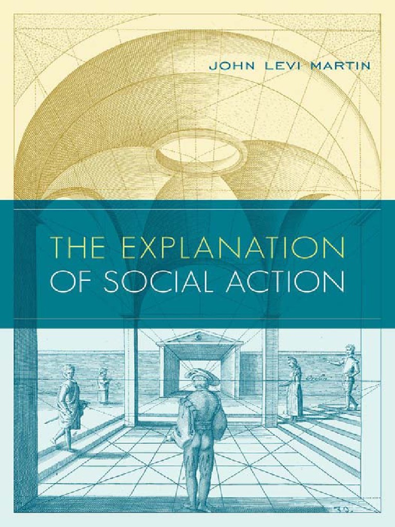 John Levi Martin - The Explanation of Social Action-Oxford University Press  (2011) PDF | PDF | Theory | Causality