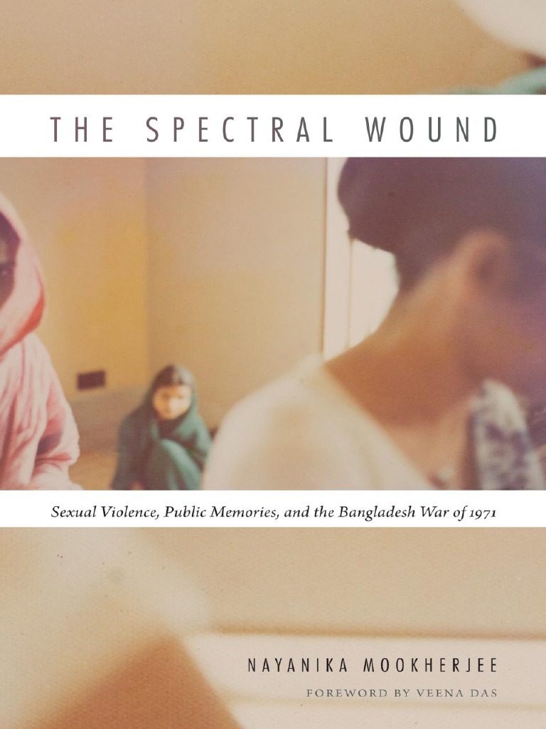 Bangladeshi Sex Video Rani Mukherjee - Nayanika Mookherjee - The Spectral Wound - Sexual Violence, Public  Memories, and The Bangladesh War of 1971-Duke University Press (2015) | PDF  | Narrative | Bangladesh