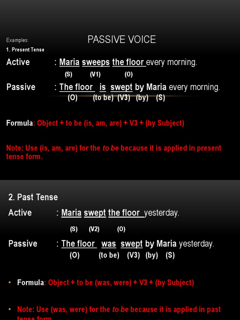 Passive Voice: Active: Maria Sweeps The Floor Every Morning. Passive: The  Floor Is Swept by Maria Every Morning | PDF | Subject (Grammar) |  Grammatical Tense