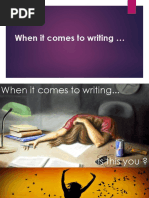 When It Comes To Writing