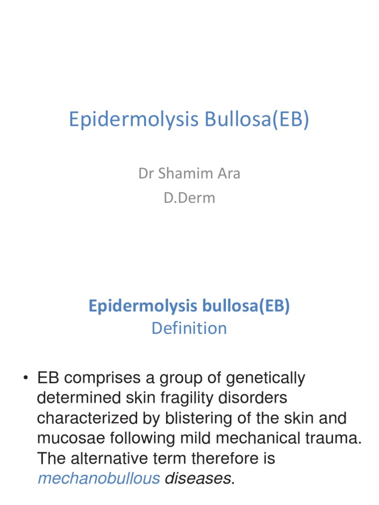 Epidermolysis Bullosa (EB) : DR Shamim Ara D.Derm | PDF | Scar ...