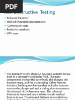 Non Destructive Testing: Rebound Hammer Half Cell Potential Measurements Carbonation Tests Resistivity Methods UPV Tests