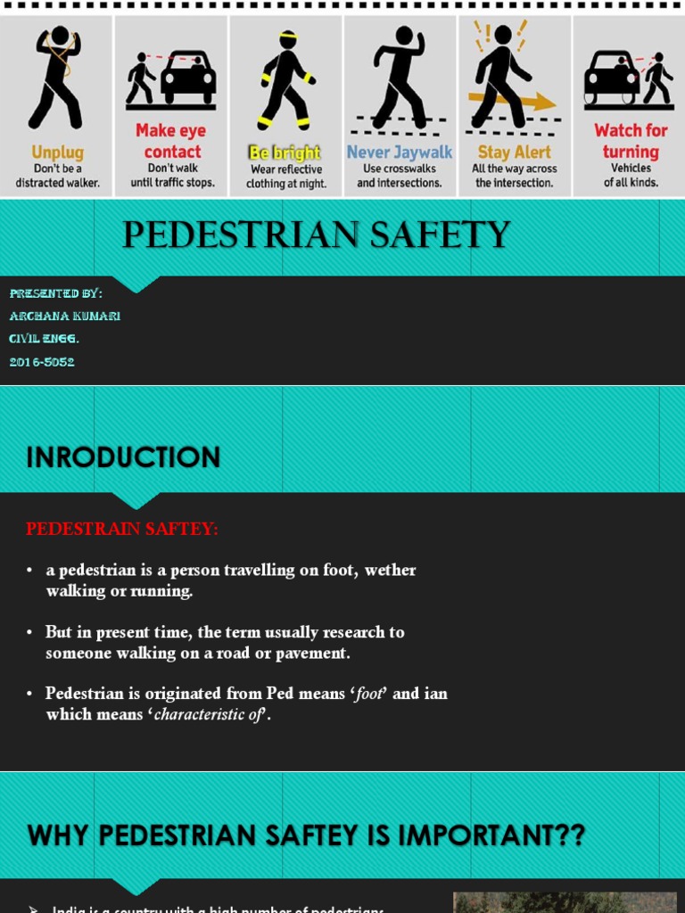 Pedestrian Safety: Presented By: Archana Kumari Civil Engg. 2016-5052 ...