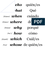 Who Quién/es What When Where Why How Which Cuál/es Whose de Quién/es