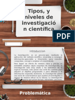 Tipos, y Niveles de Investigació N Científica