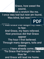 Amazing Grace, How Sweet The Sound, That Saved A Wretch Like Me. I Once Was Lost But Now Am Found, Was Blind, But Now I See