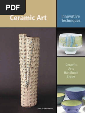 Ceramic Art_ Innovative Techniq - Anderson Turner