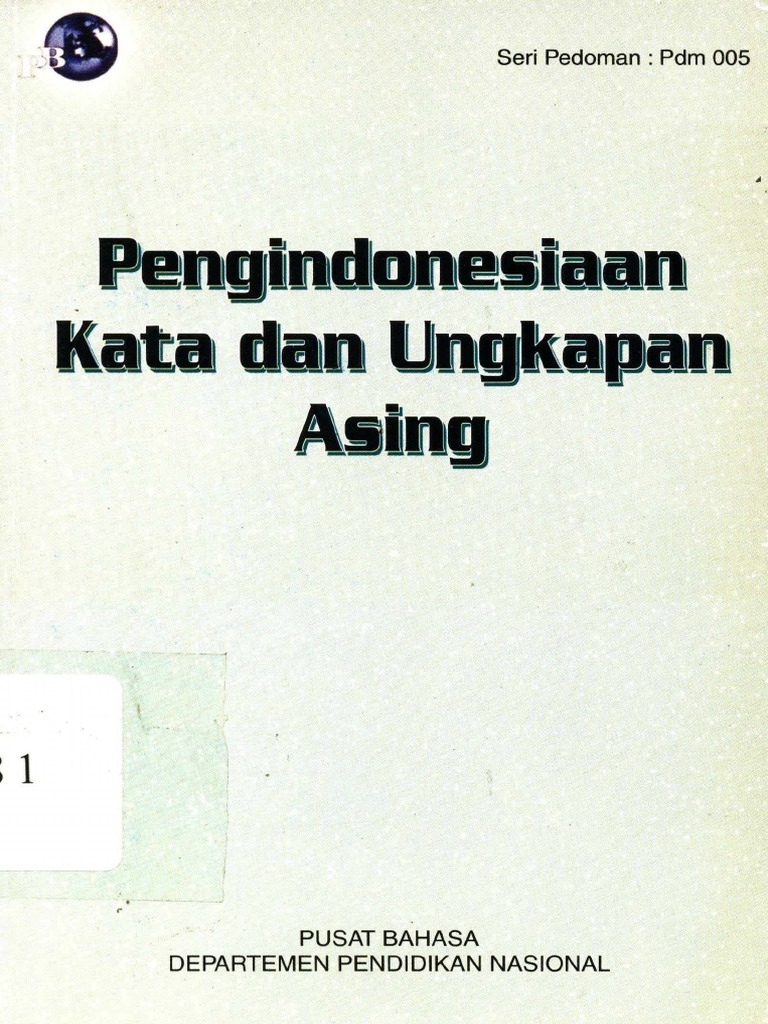 Pengindonesiaan 20kata 20dan 20ungkapan 20asing 20edisi 20kedua Pdf