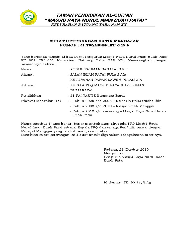 Surat Keterangan Aktif Mengajar Tpq Surat Menyurat Kampung Berikut ini contoh surat keterangan guru ngaji yang dikeluarkan oleh pemerintah desa setempat yang menerangkah bahwa yang bersangkutan benar-benar status sebagai guru ngaji di salah satu mushola atau TPA tempat tinggal.
