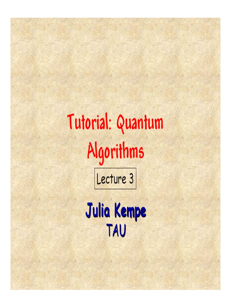 Tutorial: Quantum Algorithms: Julia Kempe | PDF | Quantum Computing ...