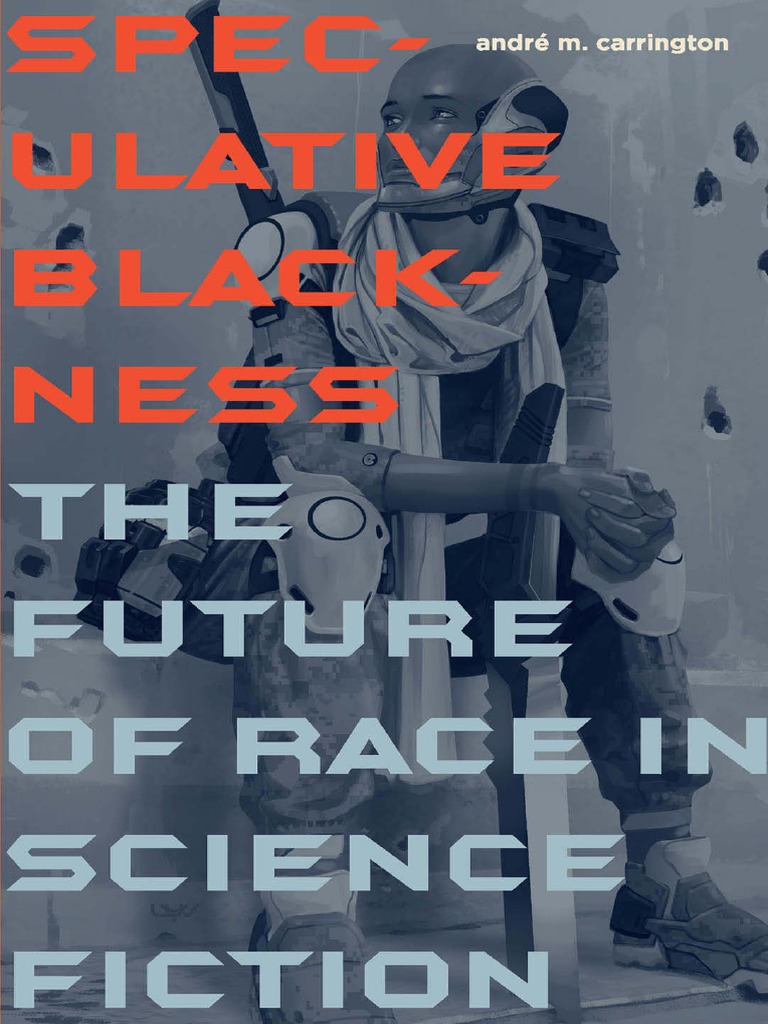 Carrington Speculative Blackness The Future of Race in Science Fiction PDF Science Fiction Race (Human Categorization) pic