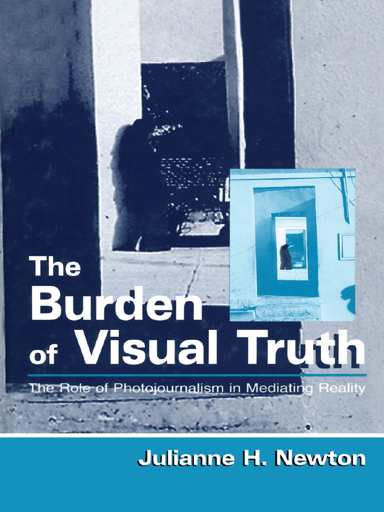 The Burden of Visual Truth: The Role of Photojournalism in Mediating ...