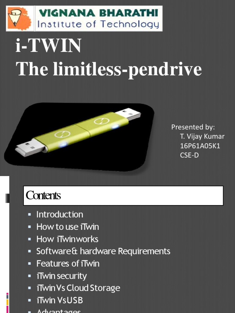 i-TWIN The Limitless-Pendrive: Presented By: T. Vijay Kumar 16P61A05K1 ...