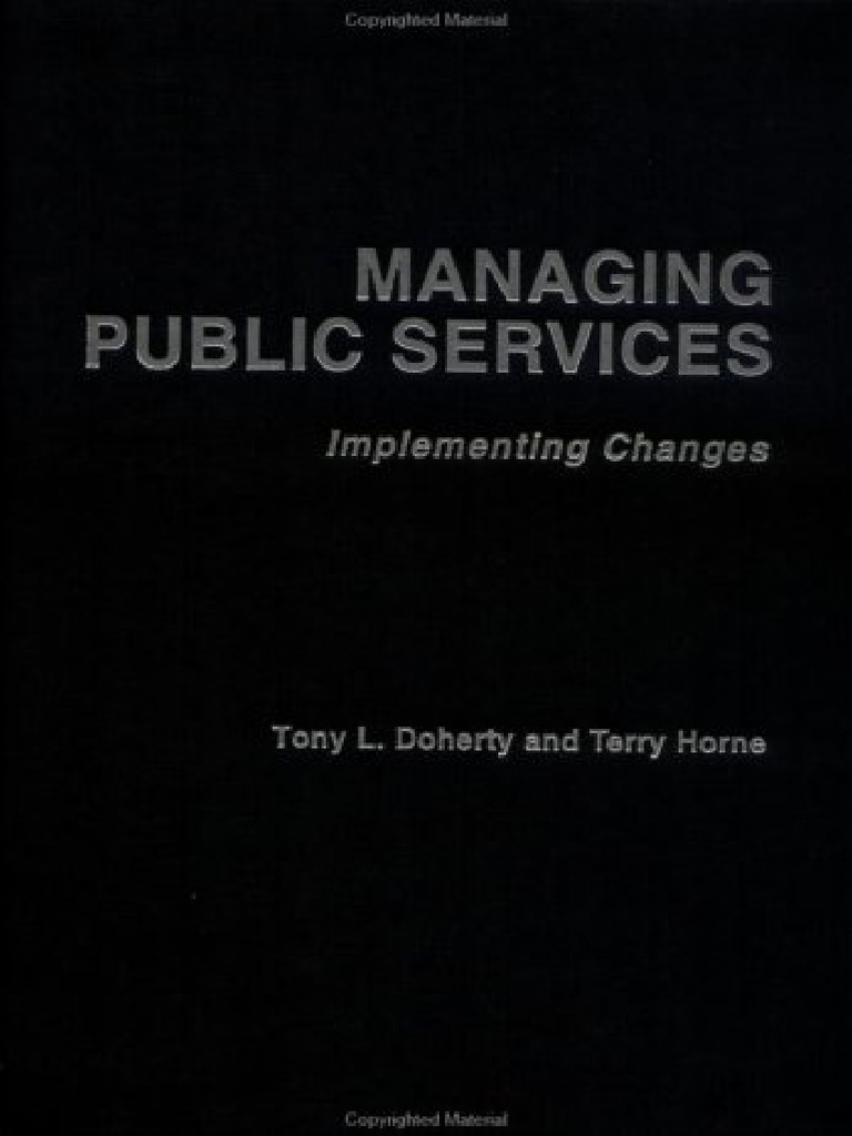 Managing Public Service - Implementing Changes - Tony L. Doherty & Terry  Horne - 2005-1 PDF, PDF, Monetarism