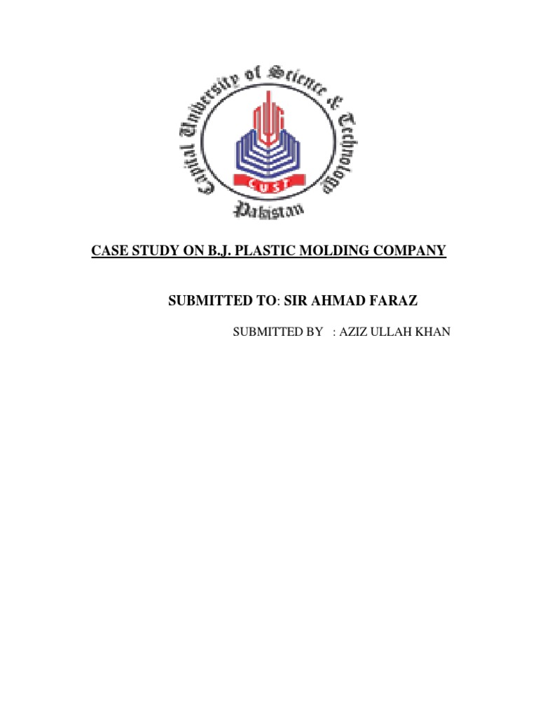 Case Study On B.J. Plastic Molding Company Submitted By Aziz Ullah