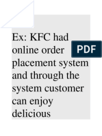 Ex: KFC Had Online Order Placement System and Through The System Customer Can Enjoy Delicious