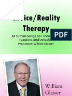 Choice/Reality Therapy: All Human Beings Can Choose Their Reactions and Behavior Proponent: William Glasser