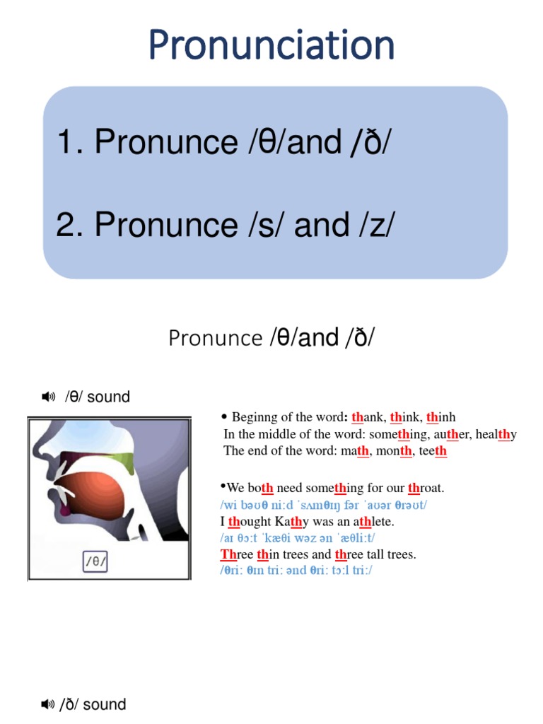 Pronunciation: 1. Pronunce / θ/and /ð/ 2. Pronunce /s/ and /z/ | PDF