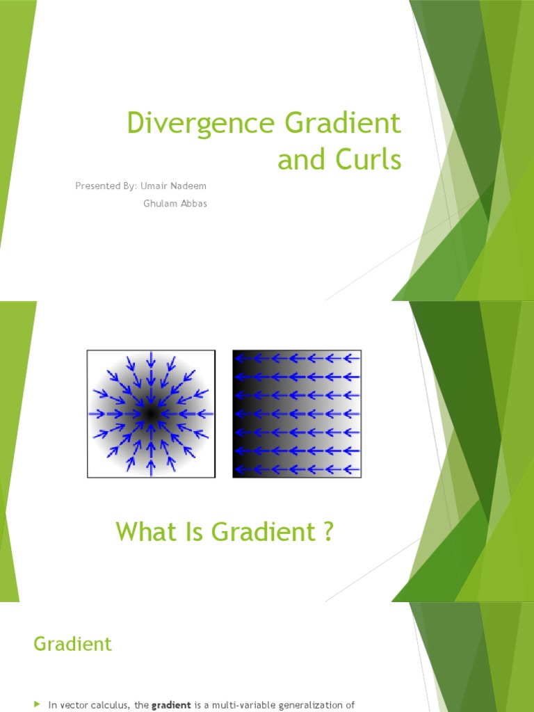Divergence Gradient and Curls: Presented By: Umair Nadeem Ghulam Abbas ...