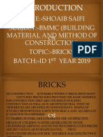 Name:-Shoaib Saifi Subject:-Bmmc (Building Material and Method of Construction) Topic:-Bricks Batch:-Id 1 YEAR 2019