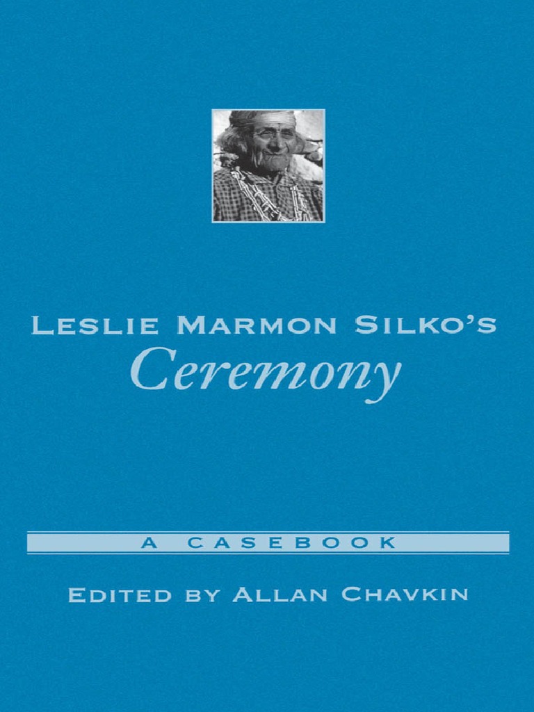 Allan Chavkin Leslie Marmon Silko S Ceremony A Casebook Casebooks In Criticism Oxford University Press Usa 2002 Pdf Narrative