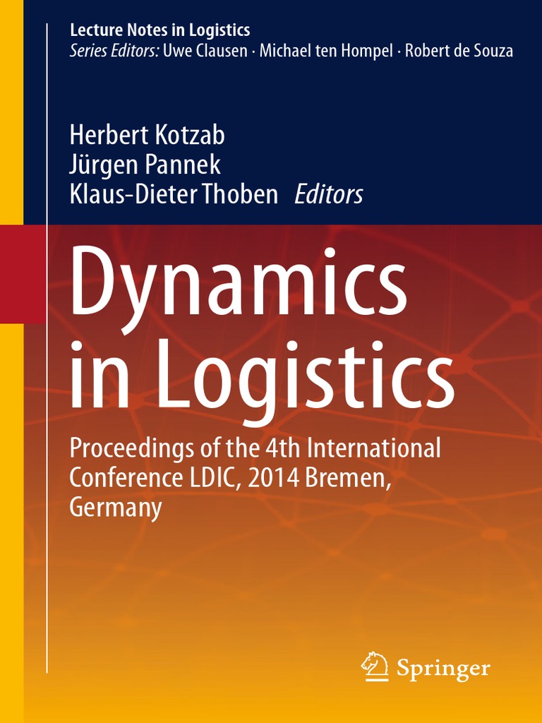 Lecture Notes In Logistics Herbert Kotzab Jurgen Pannek Klaus Dieter Thoben Eds Dynamics In Logistics Proceedings Of The 4th International Conference Ldic 14 Bremen Germany Springer Inte Resource Infrastructure