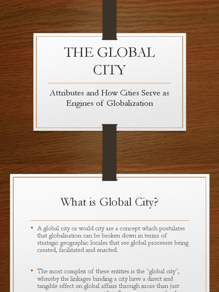 The Global City Attributes and How Cities Serve as Engines of